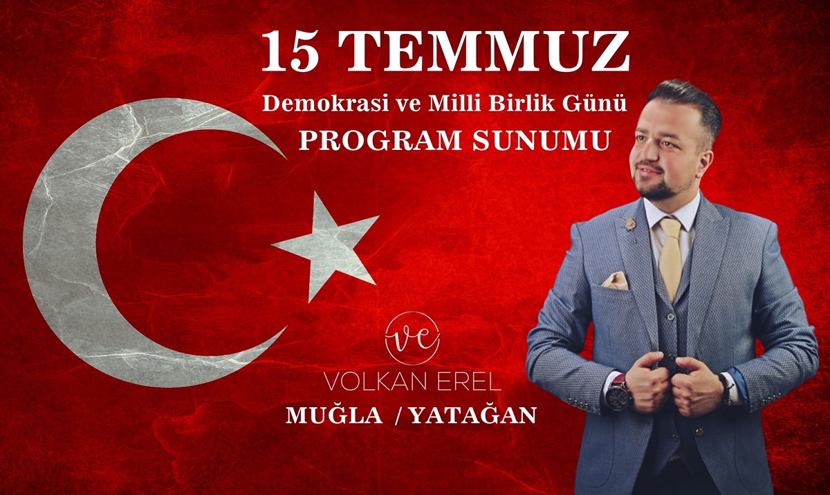 15 TEMMUZ ANMA PROGRAMLARI SUNUMU MUĞLA YATAĞAN'DA SİZLERLEYİZ